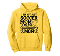 I Am Not Just Soccer Mom I Am Goalkeepers Hoodie - Streetwear Style Unisex