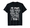 My Mom Always Wonders Where I Get My T-Shirt - Aesthetic Graphic Men Women