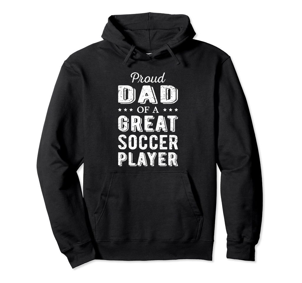Proud Dad Great Soccer Player Sports Fan Hoodie - Graphic Print Unisex