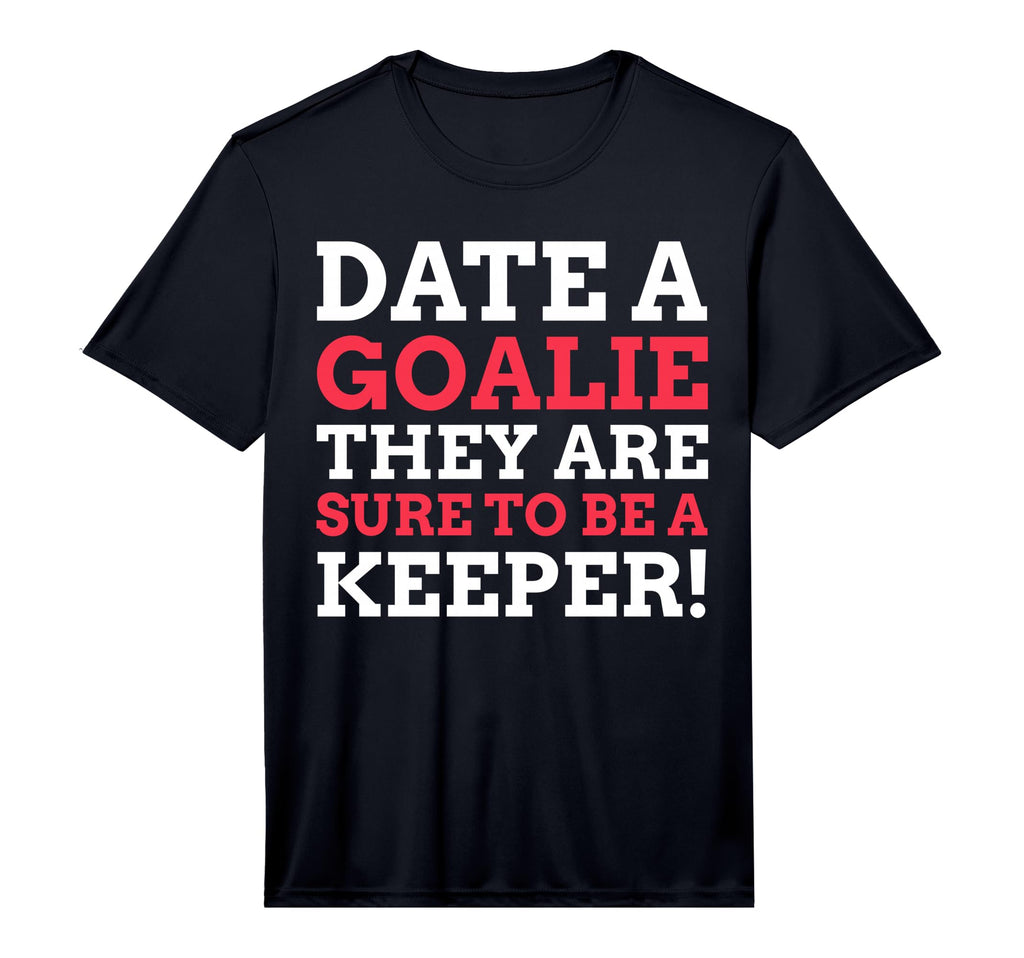 Mens Date Goalie They Are Sure To Be T-Shirt - Streetwear Style Unisex