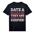 Mens Date Goalie They Are Sure To Be T-Shirt - Streetwear Style Unisex