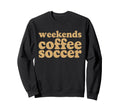 Weekends Coffee And Soccer Groovy Mom Sweatshirt - Novelty Apparel Unisex