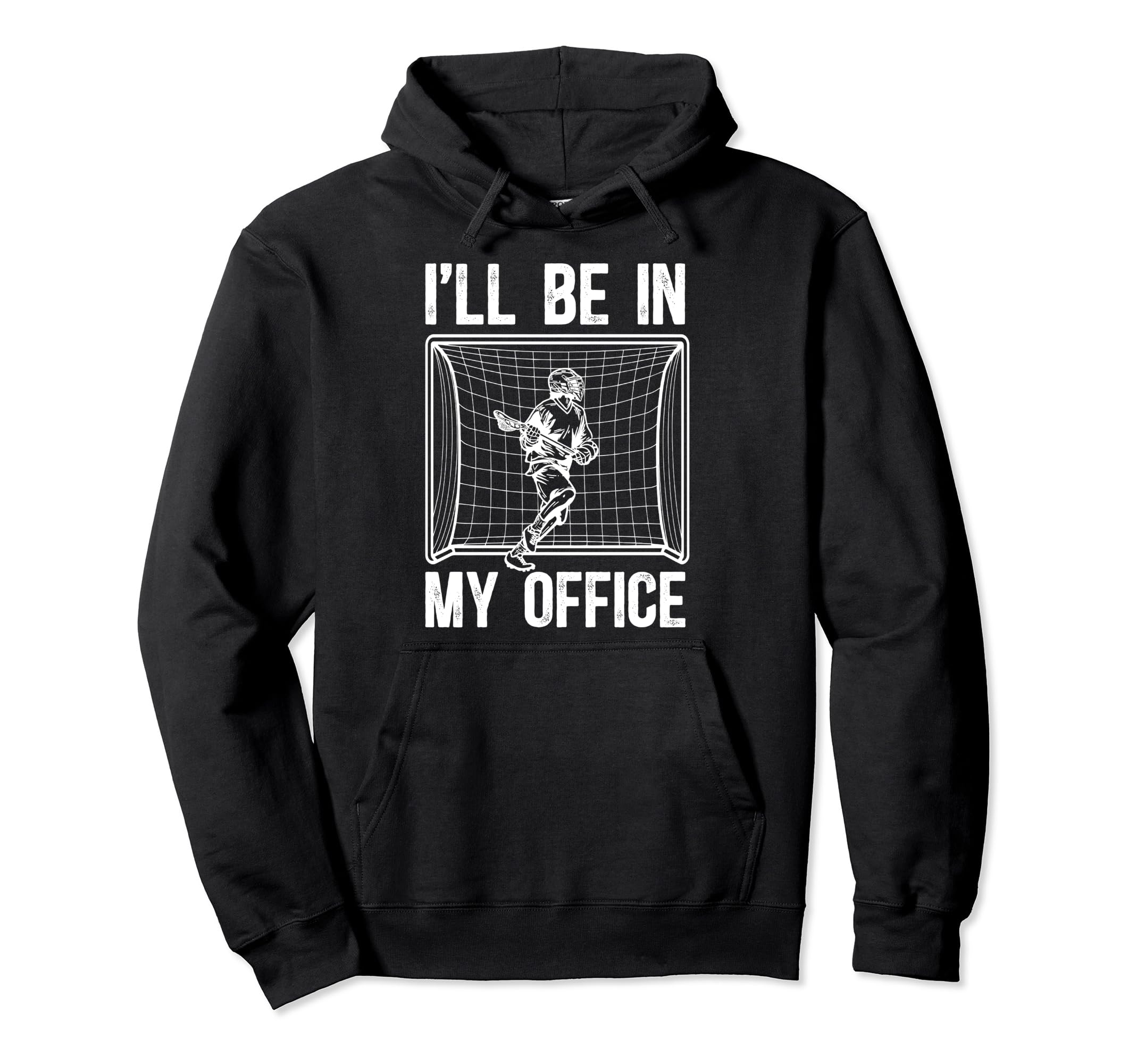 Ill Be My Office Lacrosse Hoodie - Casual Everyday Wear Men Women