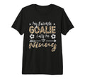 My Favorite Goalie Calls Me Ninny T-Shirt - Fun Novelty Design Unisex