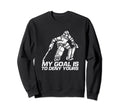 My Goal Is To Deny Yours Field Sweatshirt - Novelty Apparel Men Women