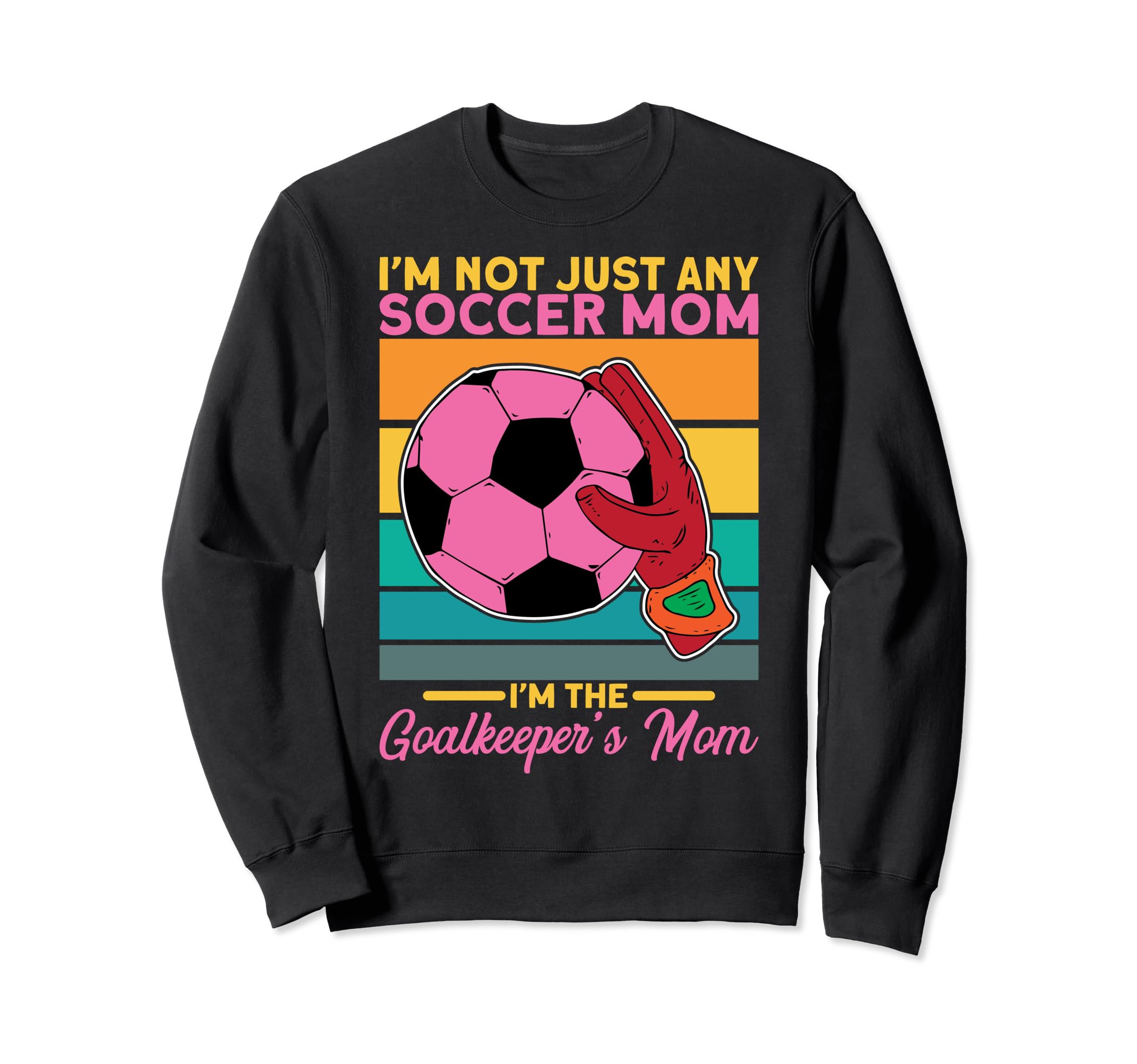 Soccer Goalkeeper Mom Im Sweatshirt - Casual Everyday Wear for Adults