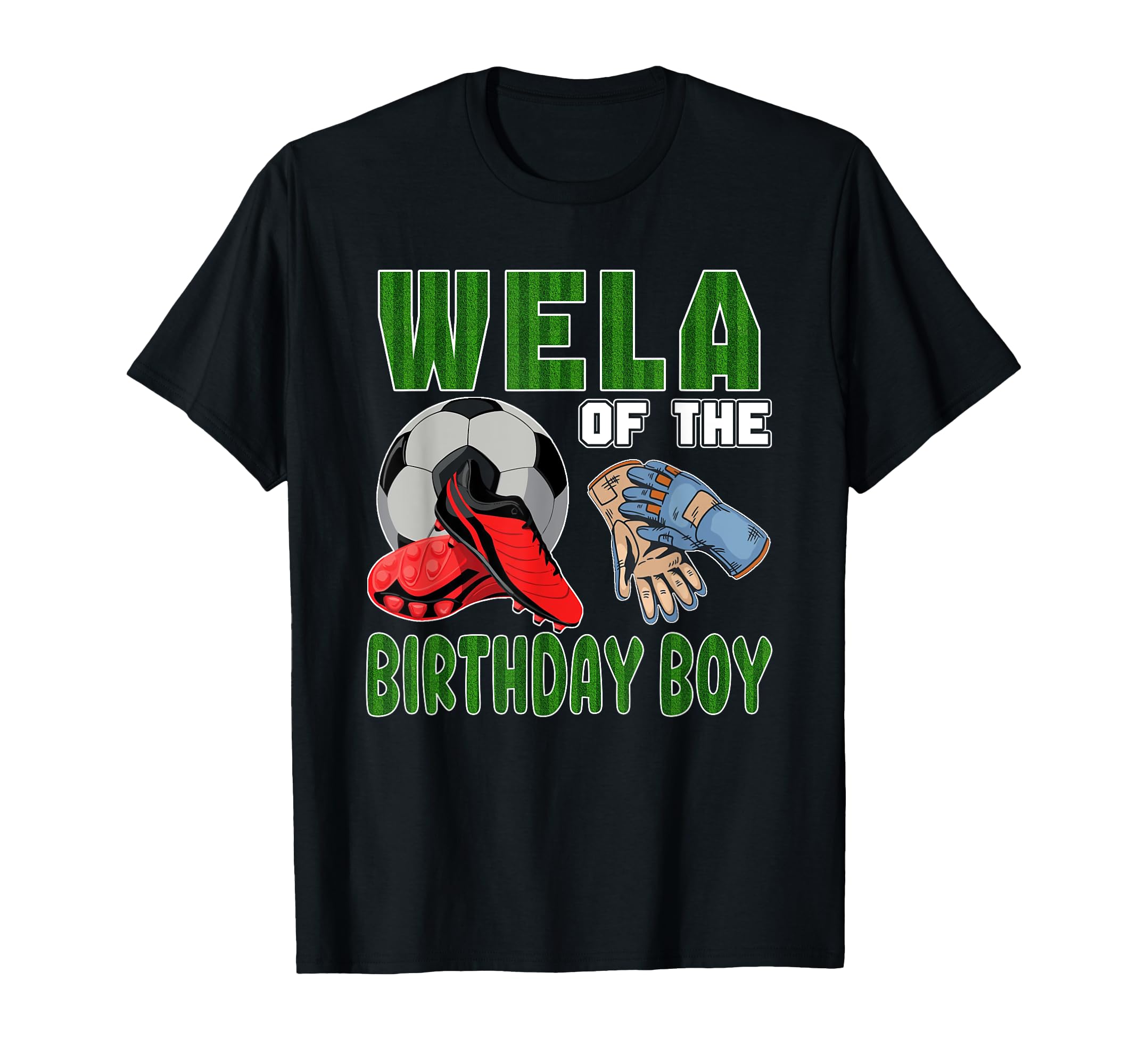 Wela Birthday Soccer Group Family T-Shirt - Casual Everyday Wear Unisex