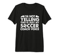 Im Not Yelling This Is Just My Soccer T-Shirt - Custom Art Print Unisex