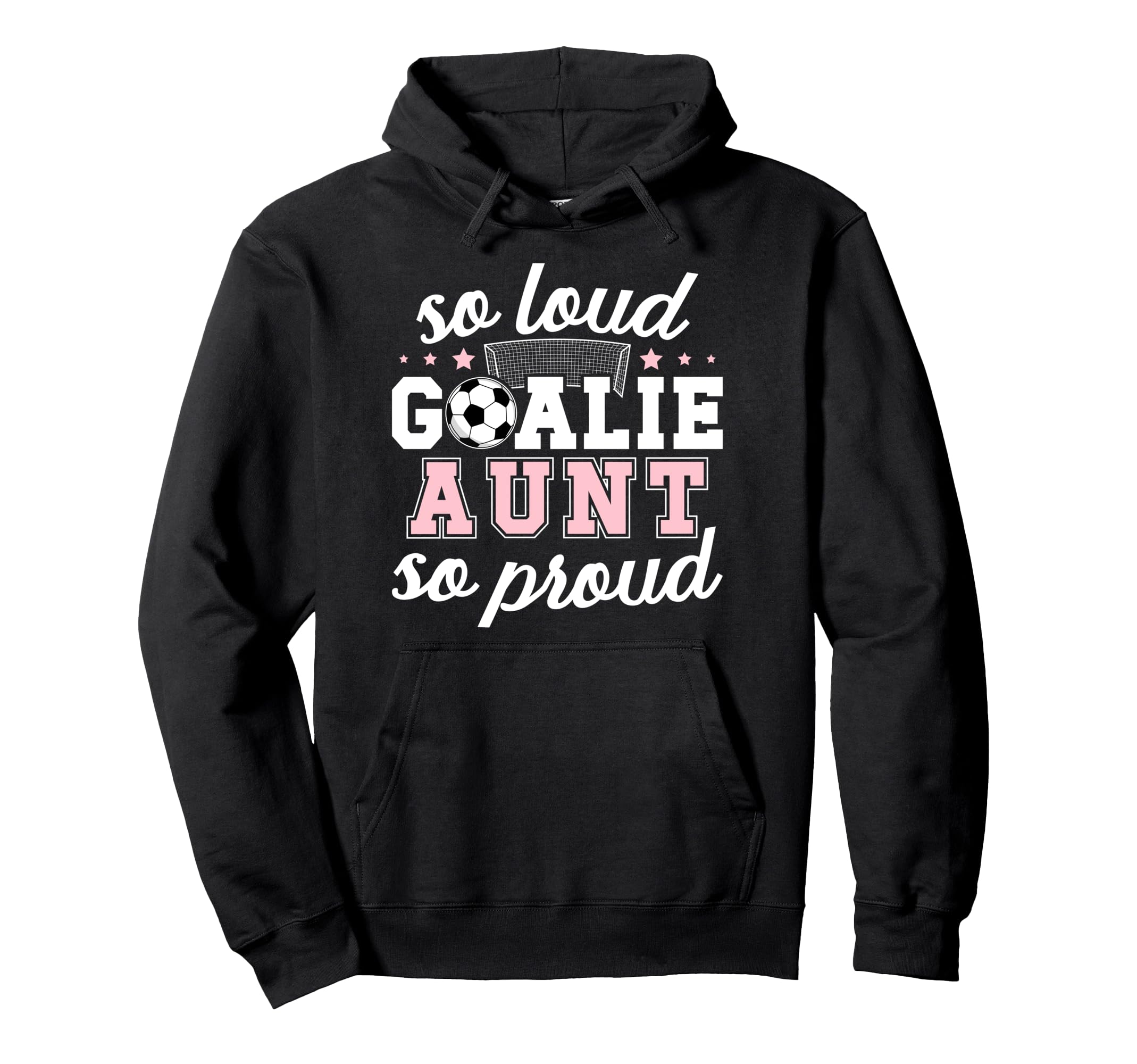 Soccer Goalie Aunt So Loud Soccer Hoodie - Casual Everyday Wear Men Women