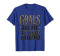 Goals Are My Thing Soccer T-Shirt - Aesthetic Graphic Men Women