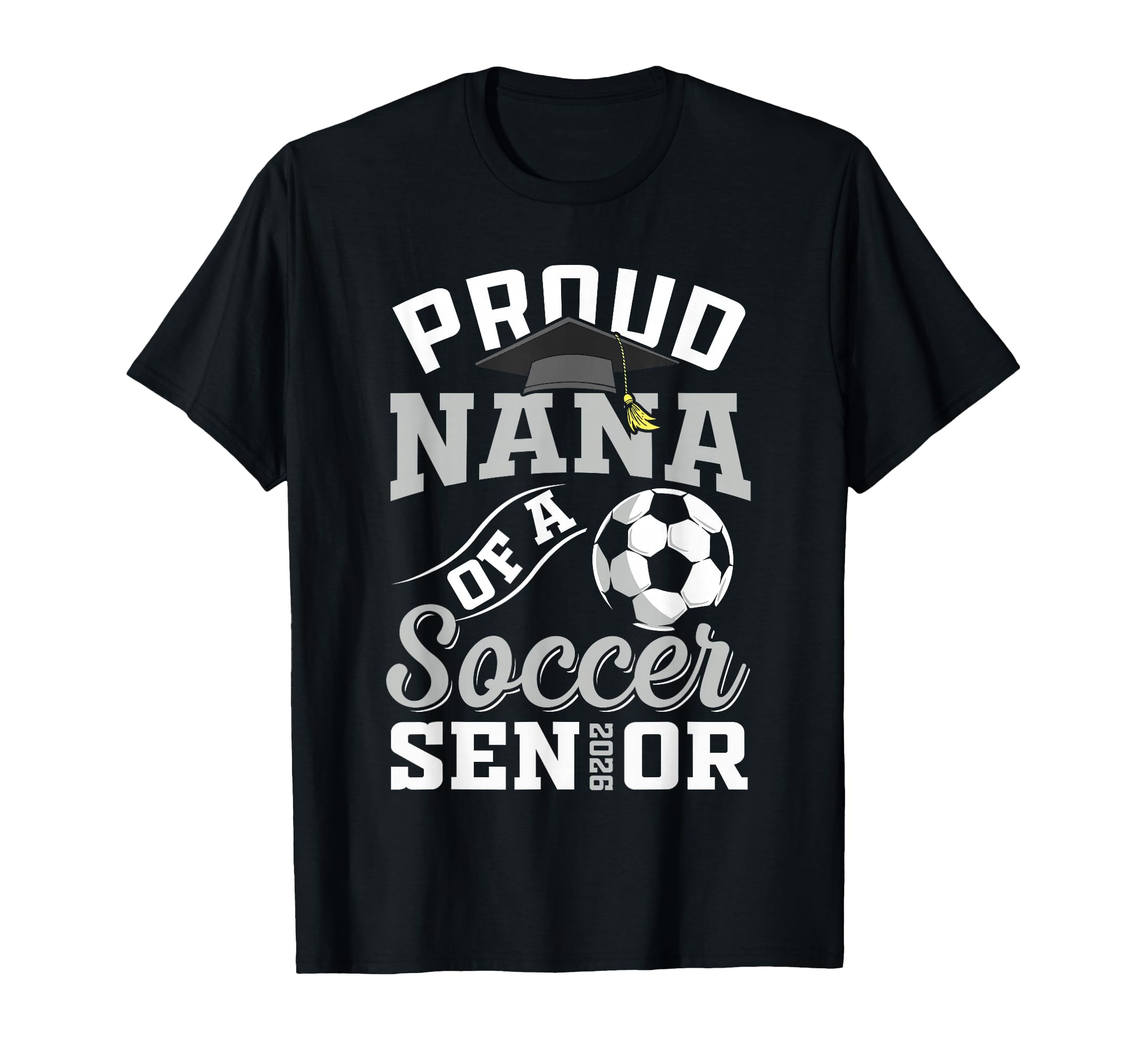 Proud Nana Soccer Senior Class T-Shirt - Casual Everyday Wear Men Women