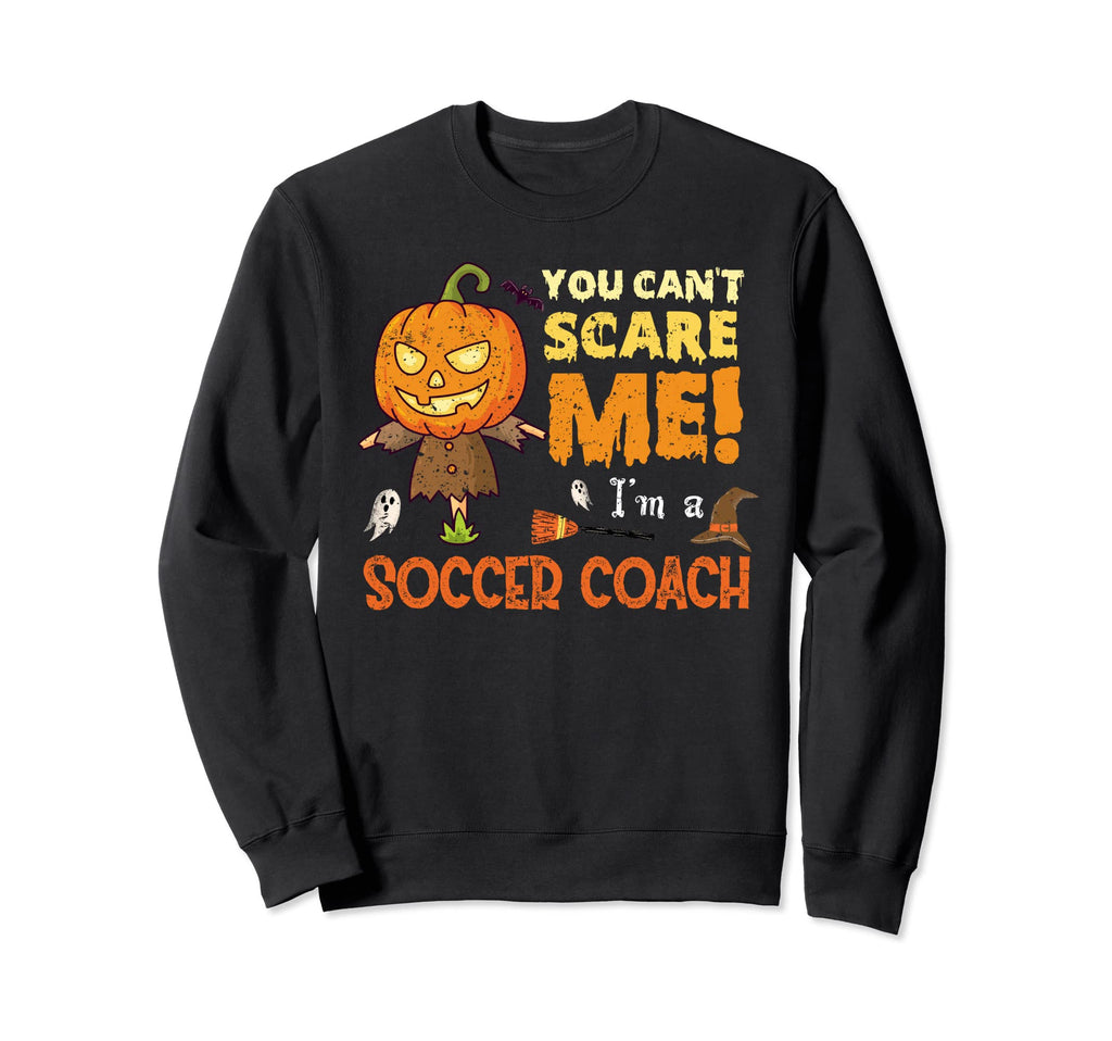 Halloween You Cant Scare Soccer Coach Sweatshirt - Graphic Print Men Women