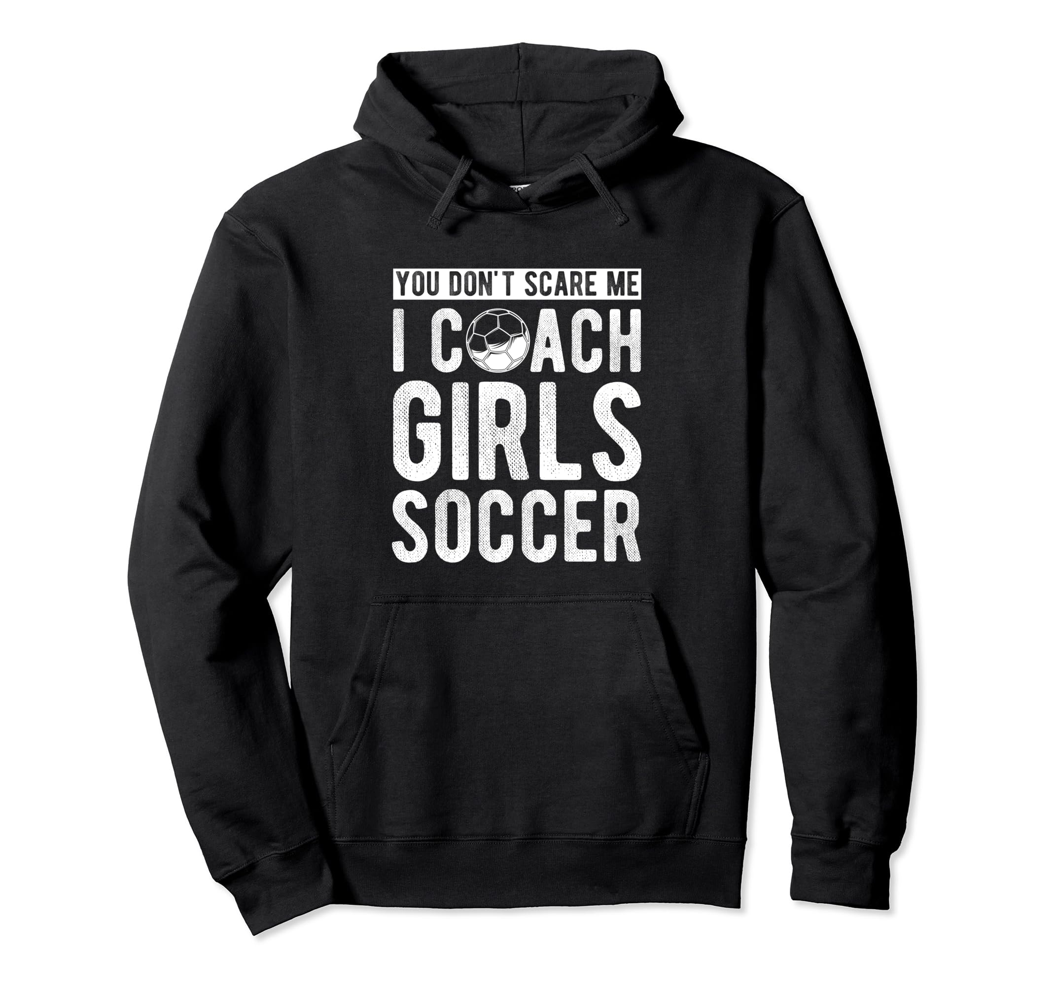 You Dont Scare Me I Coach Soccer Coach Hoodie - Novelty Apparel for Adults