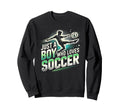 Soccer Just Who Loves Soccer Sweatshirt - Fun Novelty Design for Adults