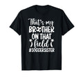 Thats My Brother Soccer Sister Soccer T-Shirt - Unique Graphic for Adults