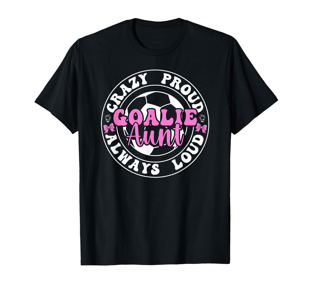 Crazy Proud Soccer Goalie Aunt Soccer T-Shirt - Minimalist Print Men Women