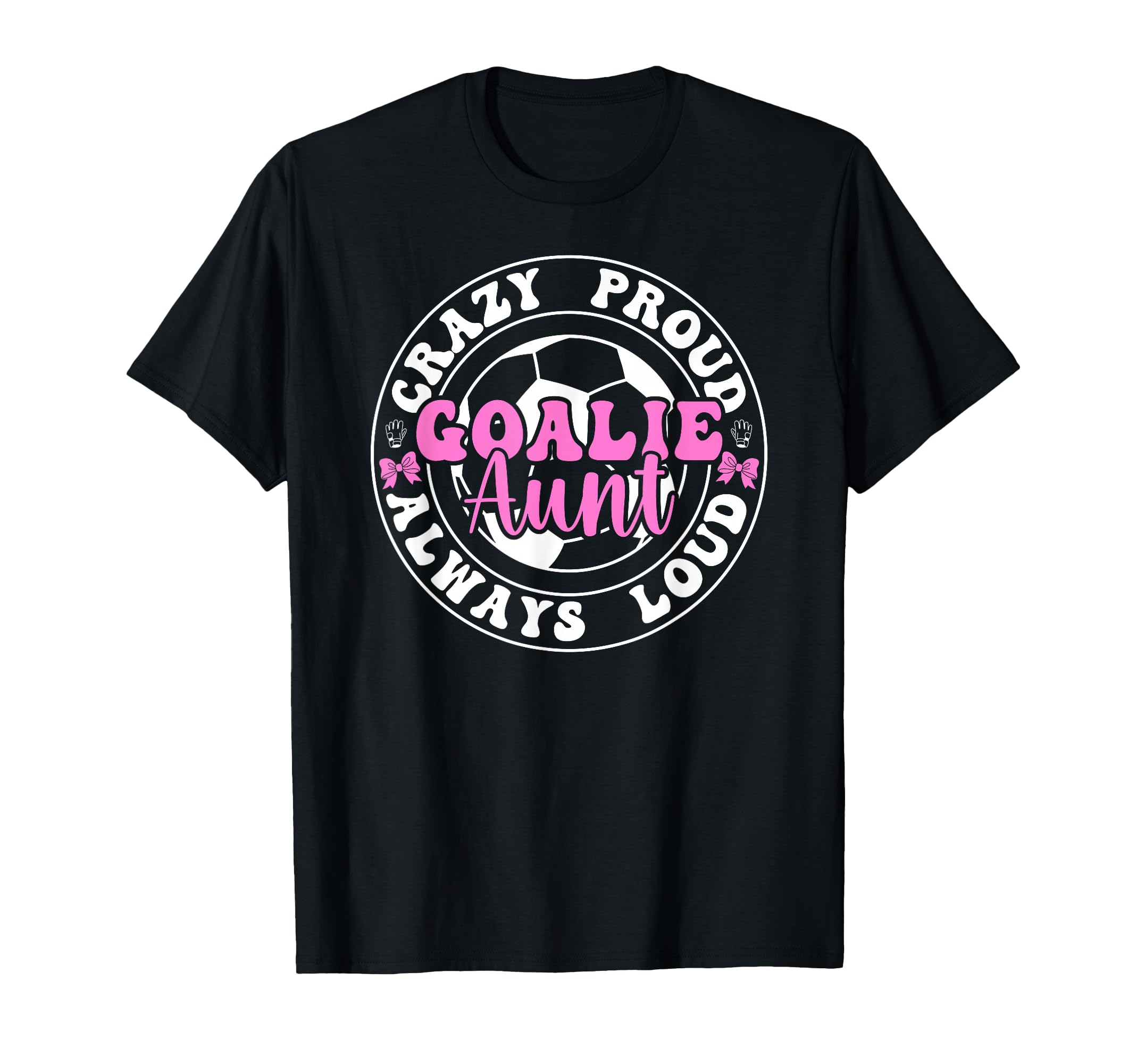 Crazy Proud Soccer Goalie Aunt Soccer T-Shirt - Minimalist Print Men Women