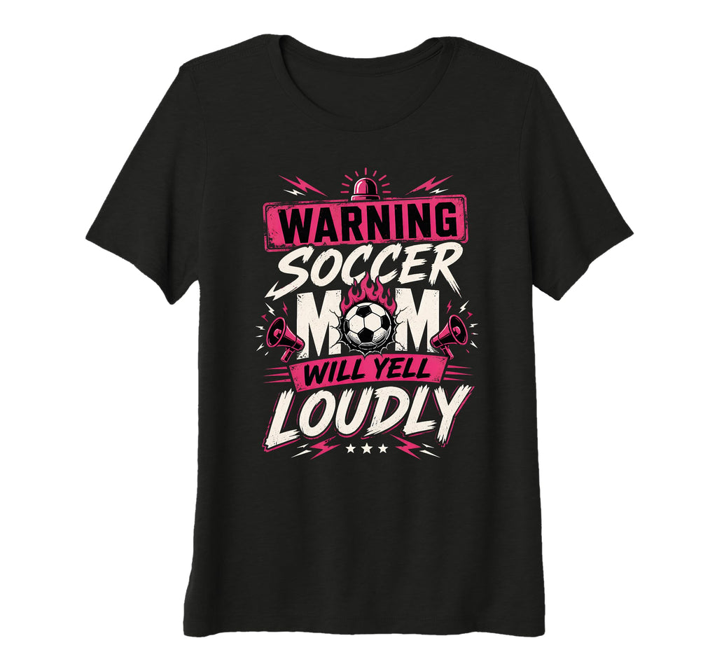 Womens Warning This Soccer Mom Will Yell T-Shirt - Streetwear Style Unisex