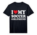 Mens I Love My Soccer Girlfriend Funny T-Shirt - Streetwear Style Unisex