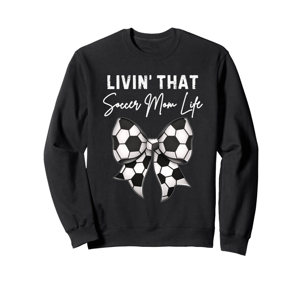 Living That Soccer Mom Life Sweatshirt - Custom Art Print for Adults
