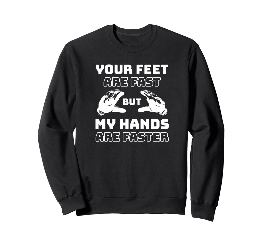 Your Feet Are Fast But My Hands Sweatshirt - Minimalist Print for Adults