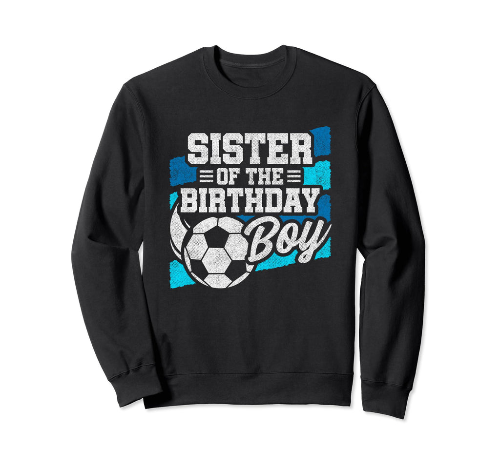 Soccer Birthday Birthday Sister Sweatshirt - Unique Graphic for Adults