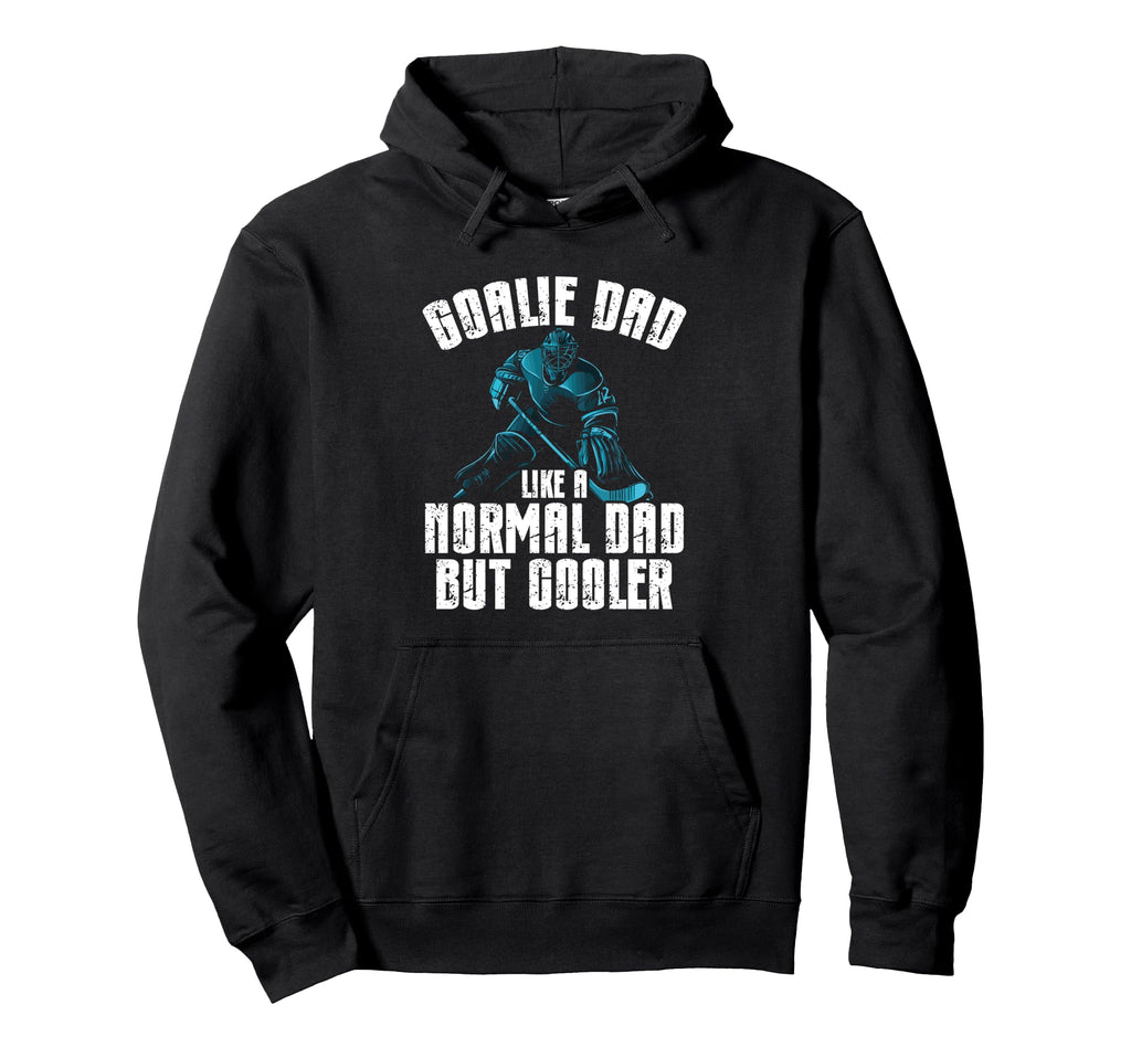 Goalie Dad Like Normal Dad But Hoodie - Fun Novelty Design for Adults