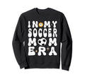 My Soccer Mom Era Mothers Day Sweatshirt - Aesthetic Graphic for Adults