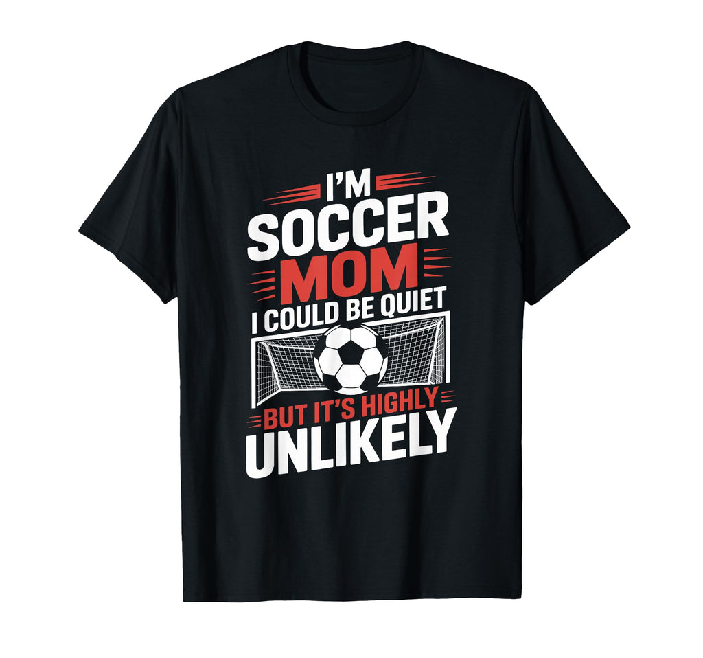 Im Soccer Mom I Could Be Quiet Goalkeeper T-Shirt - Graphic Print Unisex