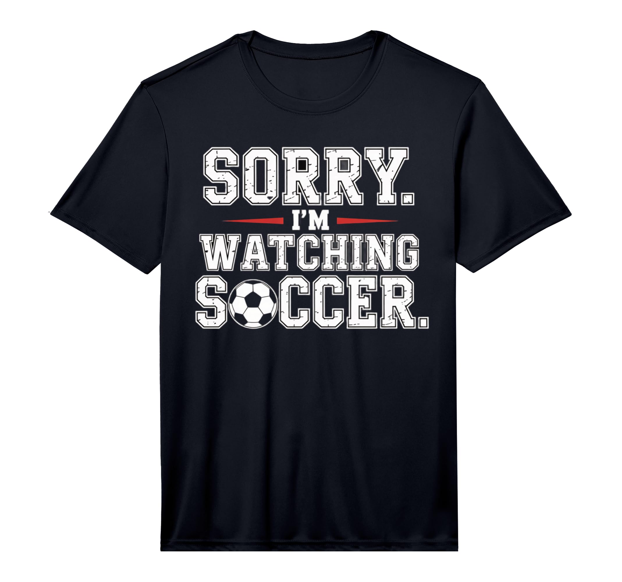 Mens Sorry Im Watching Soccer Funny T-Shirt - Custom Art Print for Adults