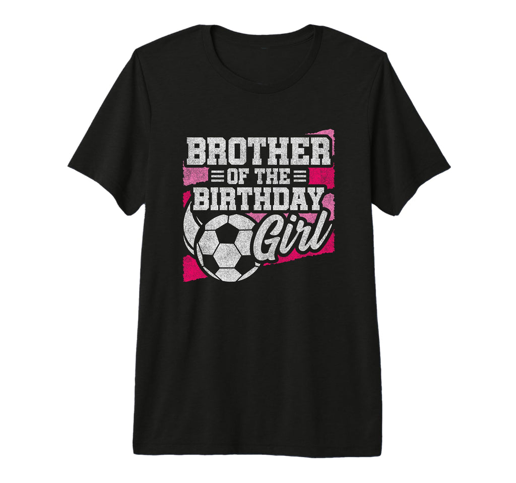 Birthday Brother Soccer Birthday T-Shirt - Casual Everyday Wear Men Women