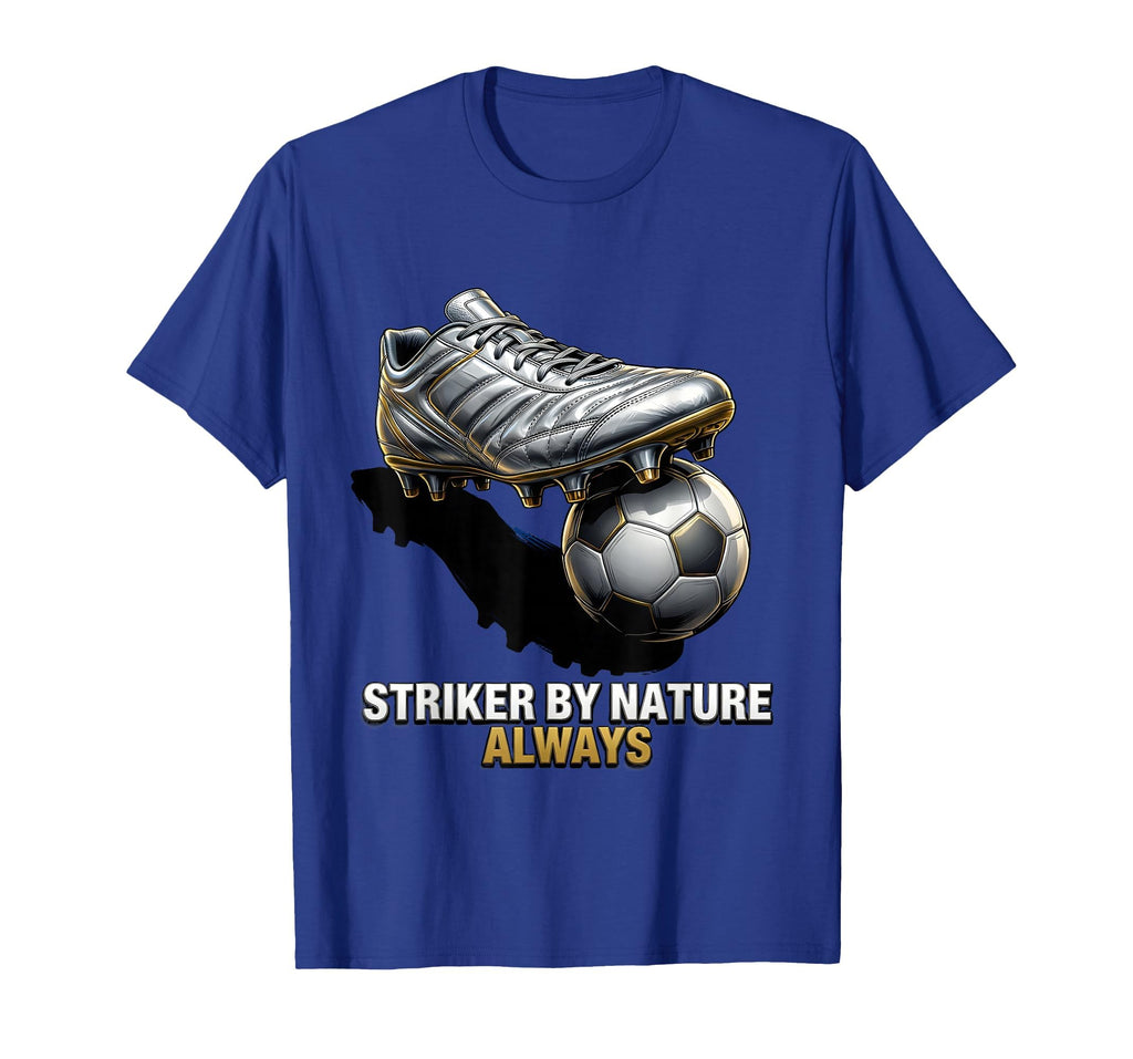 Striker Nature Always Soccer T-Shirt - Fun Novelty Design Unisex