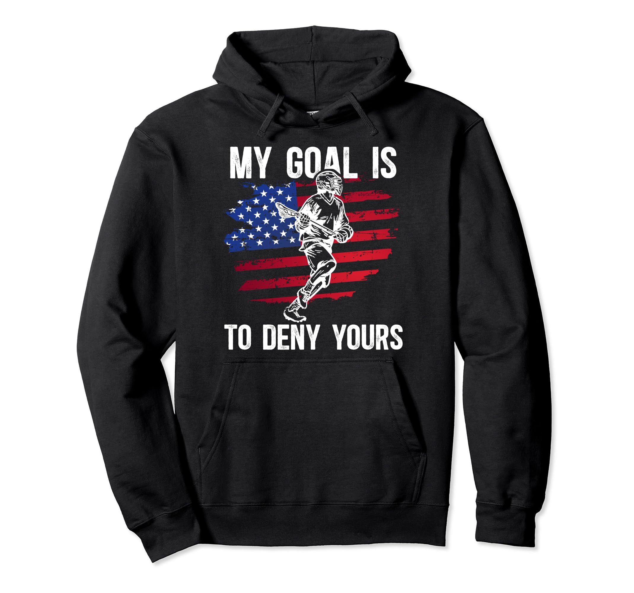 My Goal Is To Deny Yours Lacrosse Goalie Hoodie - Streetwear Style Unisex