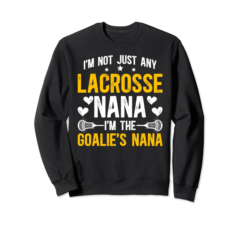 Im Lacrosse Goalie Nana Lacrosse Sweatshirt - Unique Graphic for Adults