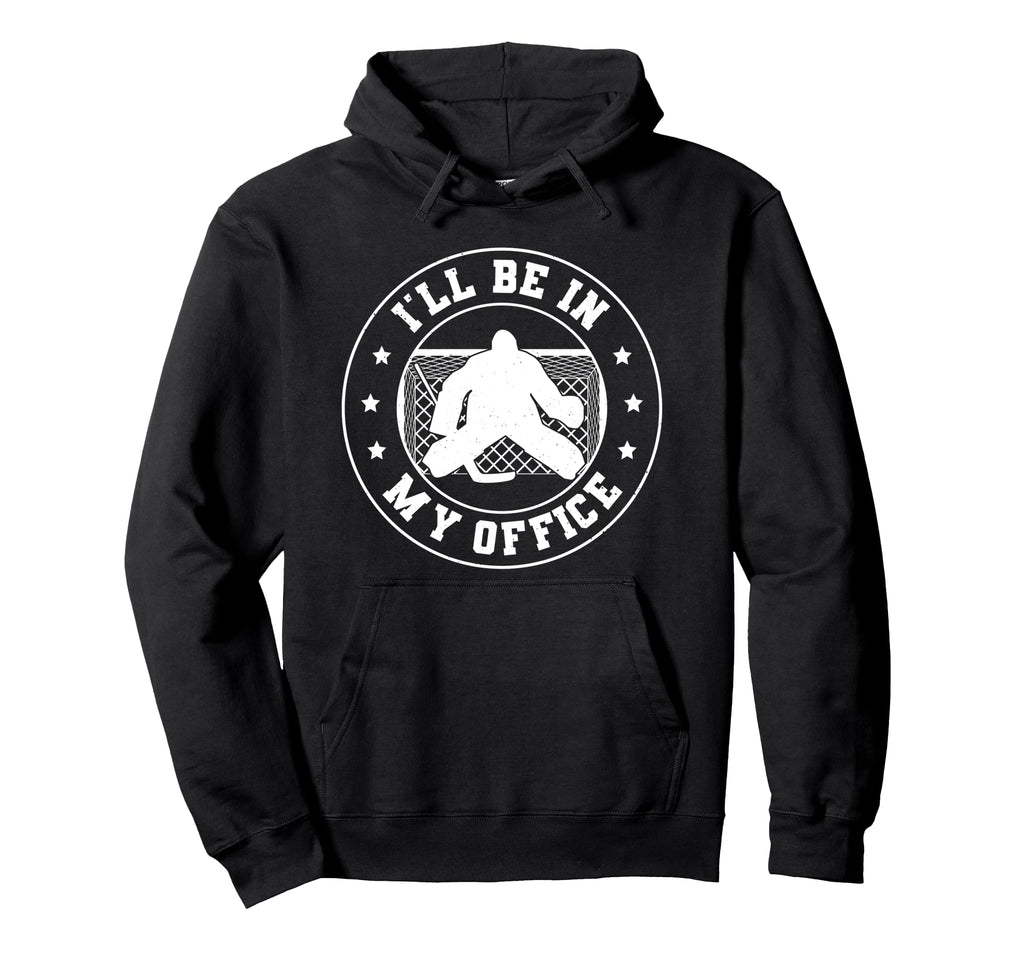 Hockey Goalie Be My Office Funny Ice Hoodie - Graphic Print Men Women