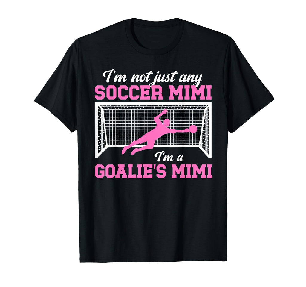Im Soccer Goalie Mimi Soccer T-Shirt - Casual Everyday Wear Men Women