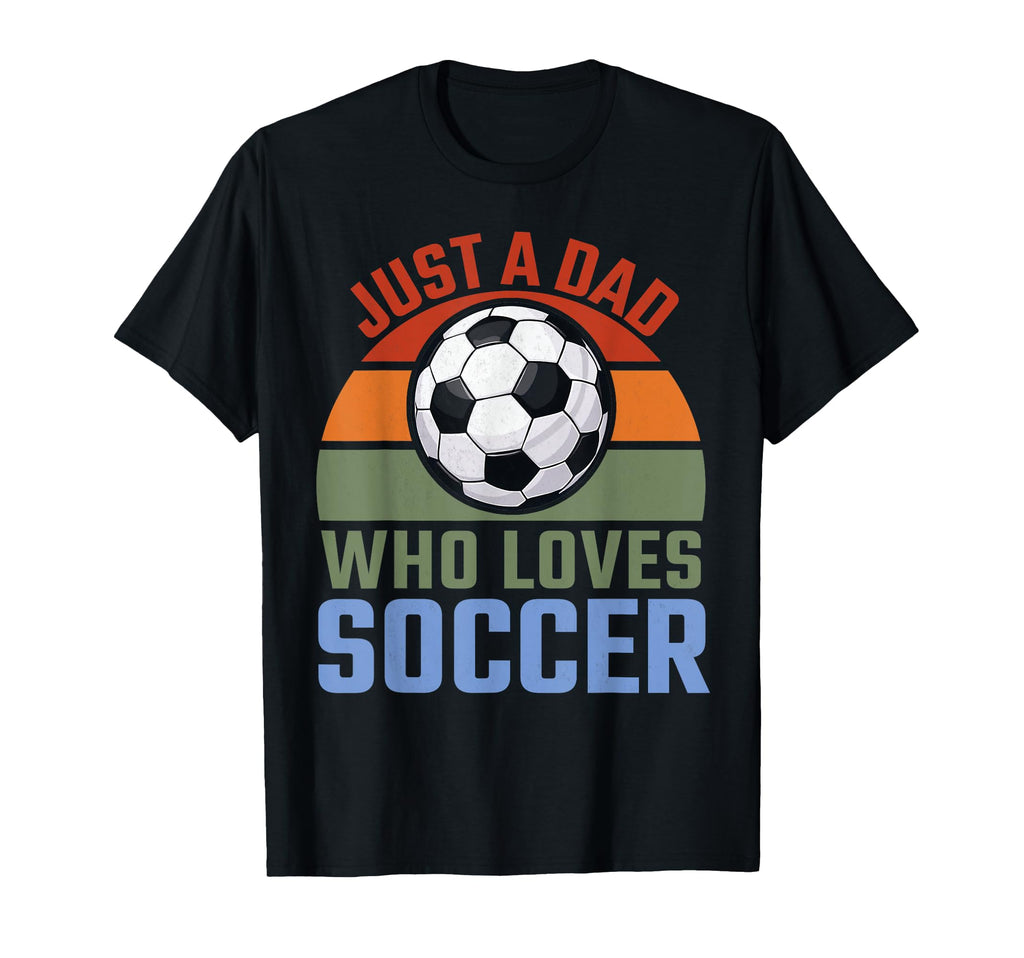 Just Dad Who Loves Soccer Soccer Player T-Shirt - Trendy Graphic Unisex