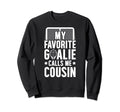 My Favorite Hockey Goalie Cousin Sweatshirt - Custom Art Print Men Women
