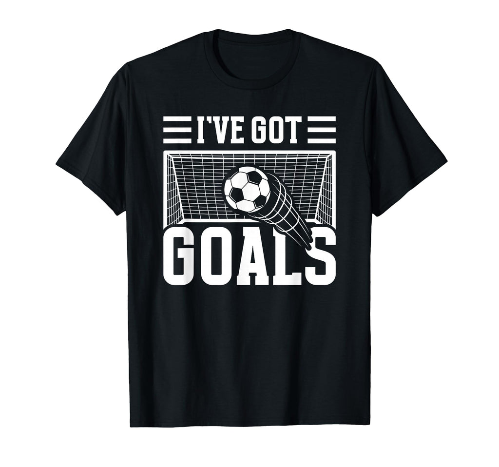 Soccer Ive Got Goals Goalie T-Shirt - Aesthetic Graphic for Adults