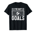 Soccer Ive Got Goals Goalie T-Shirt - Aesthetic Graphic for Adults