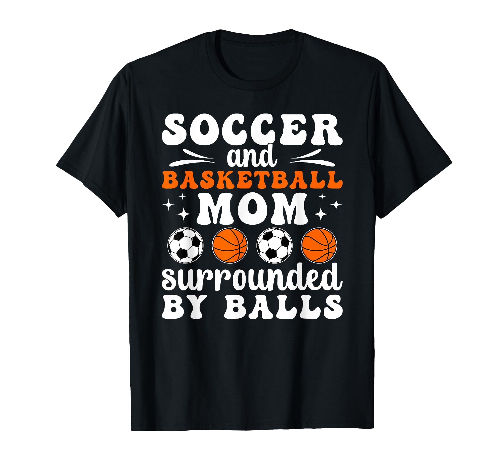 Soccer And Basketball Mom Funny T-Shirt - Novelty Apparel for Adults