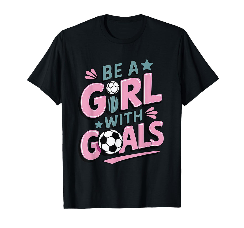 Be Goals Soccer Player Soccer T-Shirt - Novelty Apparel for Adults