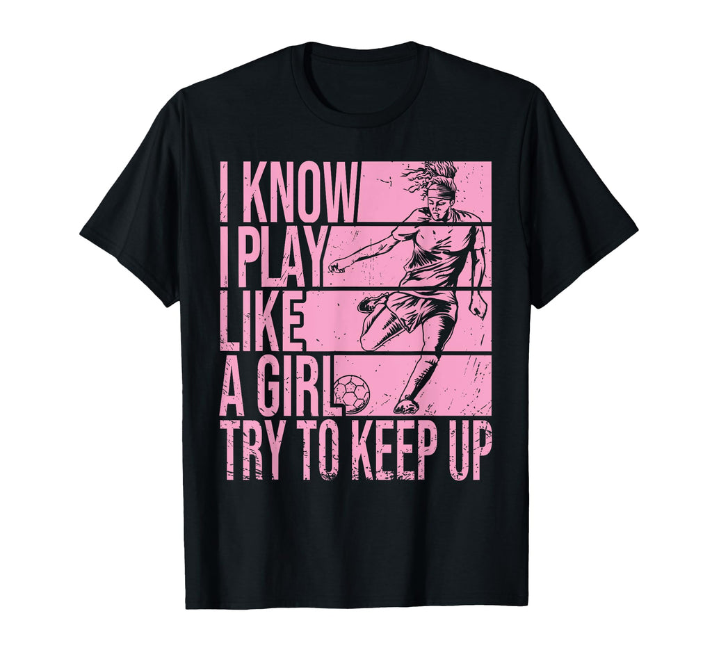 I Know I Play Like Try To Keep Up T-Shirt - Aesthetic Graphic for Adults