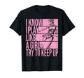 I Know I Play Like Try To Keep Up T-Shirt - Aesthetic Graphic for Adults
