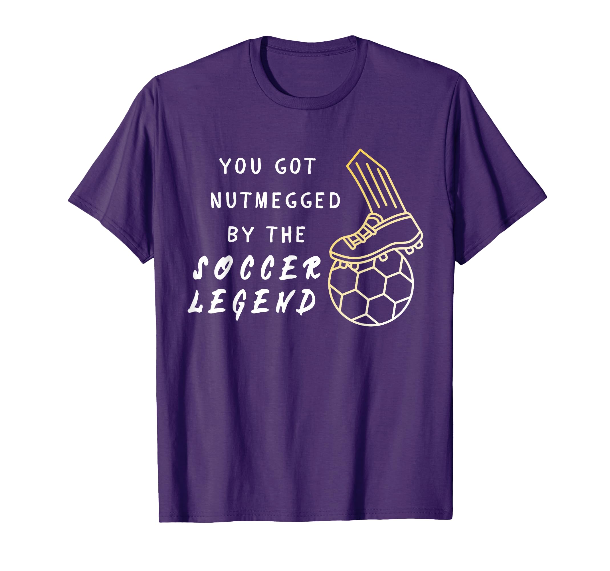 You Got Nutmegged Soccer Legend T-Shirt - Unique Graphic Men Women