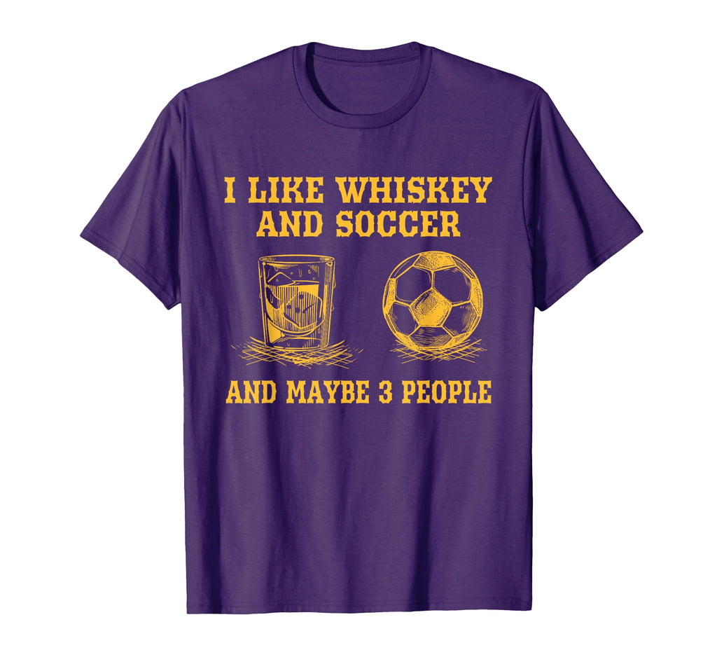 I Like Whiskey And Soccer And Maybe 3 T-Shirt - Novelty Apparel Men Women