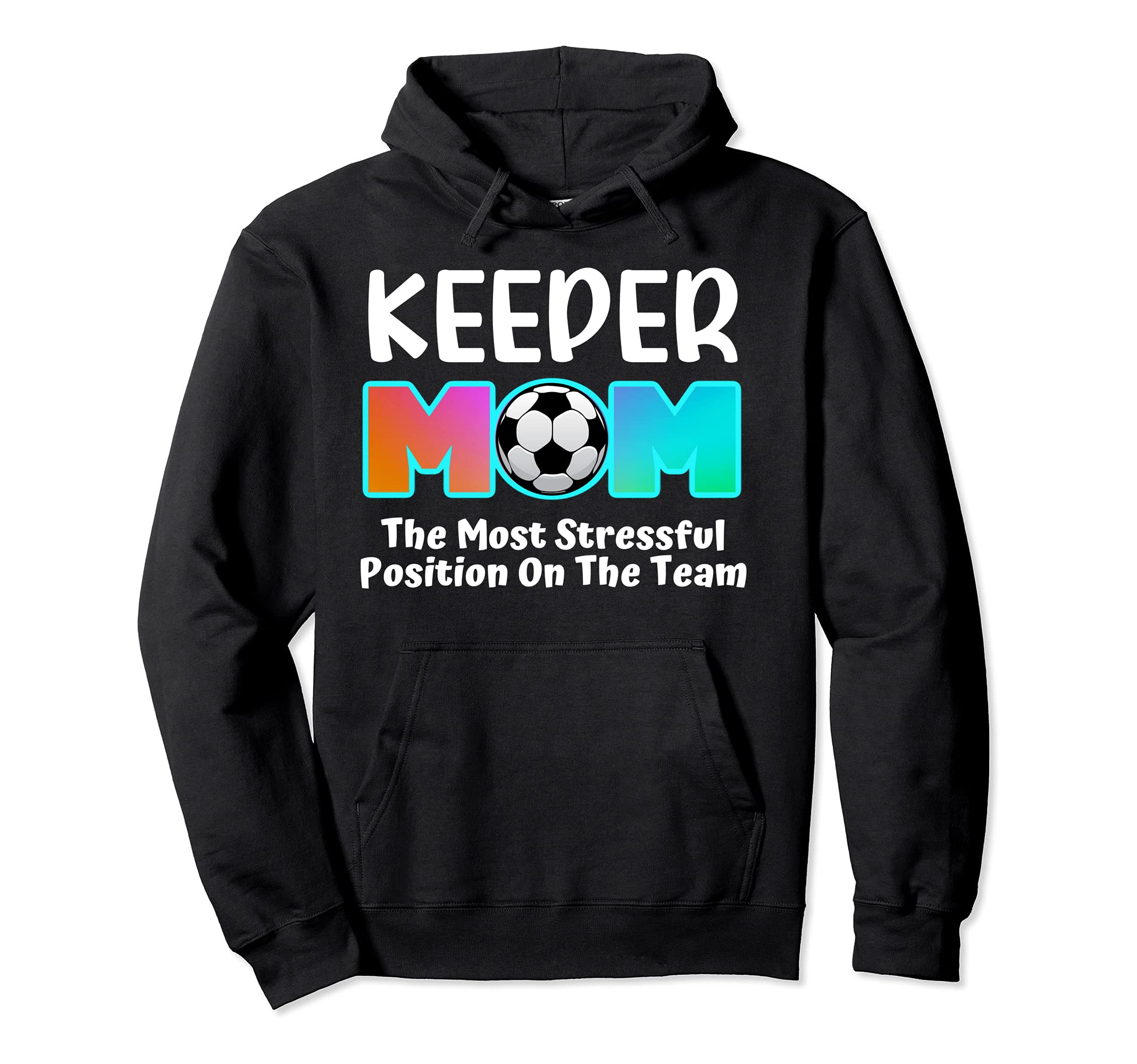 Soccer Goalie Keeper Mom Funny Soccer Hoodie - Fun Novelty Design Unisex