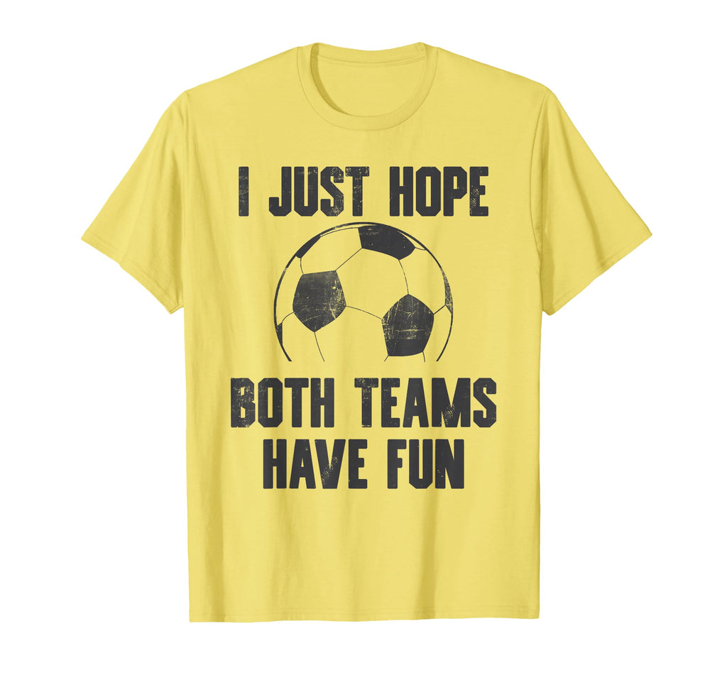 I Just Hope Both Teams Have Fun T-Shirt - Minimalist Print Men Women