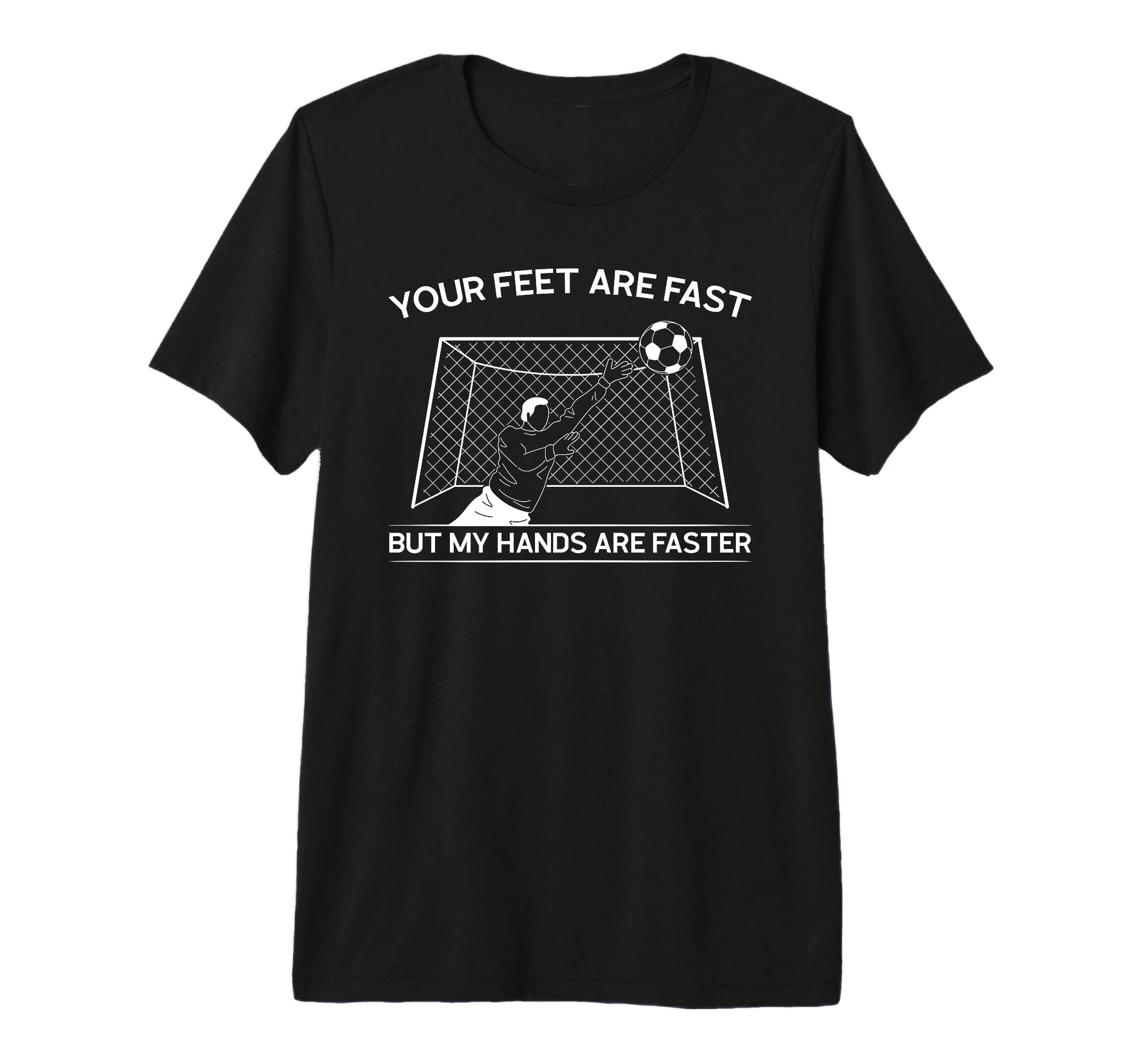 Your Feet Are Fast But My Hands T-Shirt - Casual Everyday Wear for Adults