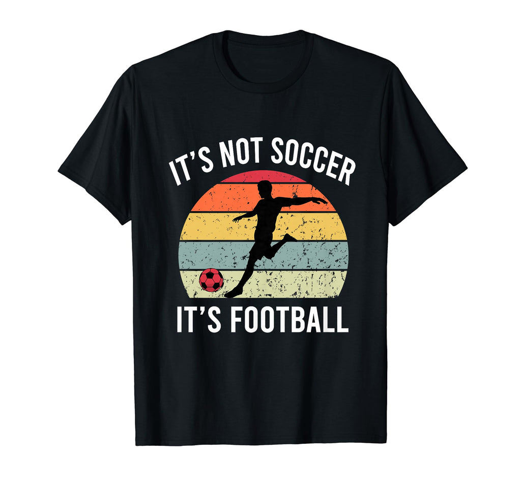 Its Not Soccer Its Football Funny T-Shirt - Minimalist Print Men Women